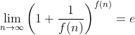 \lim_{n\rightarrow \infty }\left ( 1+\frac{1}{f(n)} \right )^{f(n)}=e